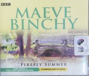 Firefly Summer written by Maeve Binchy performed by BBC Full Cast Dramatisation and David Soul on CD (Abridged)